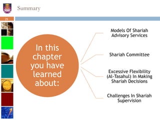 Summary
In this
chapter
you have
learned
about:
Models Of Shariah
Advisory Services
Shariah Committee
Excessive Flexibility
(Al-Tasahul) In Making
Shariah Decisions
Challenges In Shariah
Supervision
25
 