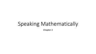 Speaking Mathematically
Chapter 2
 