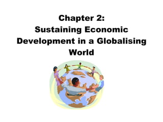 Chapter 2: Sustaining Economic Development in a Globalising World 