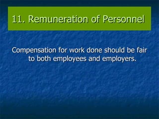 11. Remuneration of Personnel  Compensation for work done should be fair to both employees and employers. 