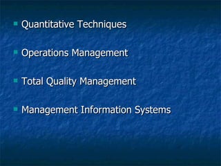 Quantitative Techniques Operations Management Total Quality Management Management Information Systems 