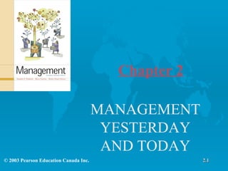 MANAGEMENT YESTERDAY AND TODAY Chapter 2 2.1 © 2003 Pearson Education Canada Inc. 