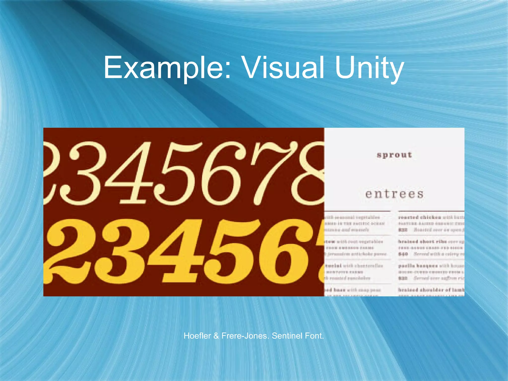Example: Visual Unity
Hoefler & Frere-Jones. Sentinel Font.
 