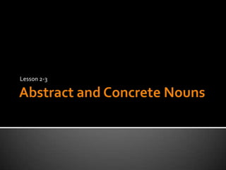 Abstract and Concrete NounsLesson 2-3