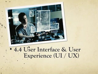 4.4 User Interface & User
    Experience (UI / UX)
 