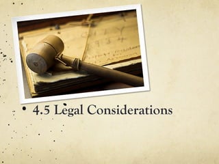 4.5 Legal Considerations
 