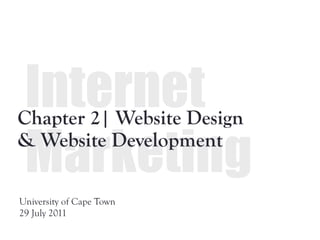 Chapter 2| Website Design
& Website Development

University of Cape Town
29 July 2011
 