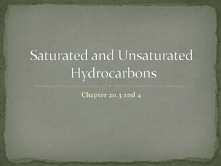 Chapter 20.3 and 4 Saturated and Unsaturated Hydrocarbons 