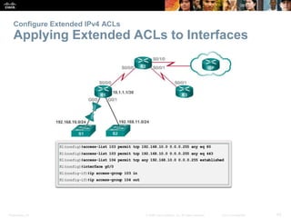 Presentation_ID 43© 2008 Cisco Systems, Inc. All rights reserved. Cisco Confidential
Configure Extended IPv4 ACLs
Applying...
