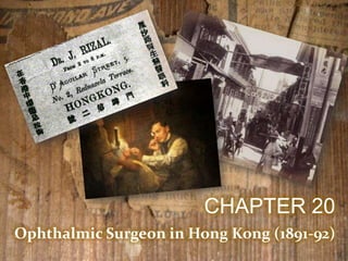 CHAPTER 20
Ophthalmic Surgeon in Hong Kong (1891-92)
 