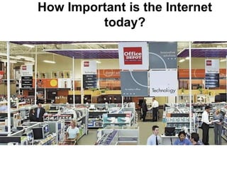 How Important is the Internet today? 