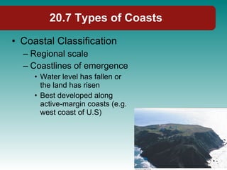 20.7 Types of Coasts <ul><li>Coastal Classification </li></ul><ul><ul><li>Regional scale </li></ul></ul><ul><ul><li>Coastl...