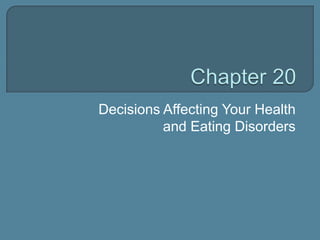 Decisions Affecting Your Health
and Eating Disorders

 