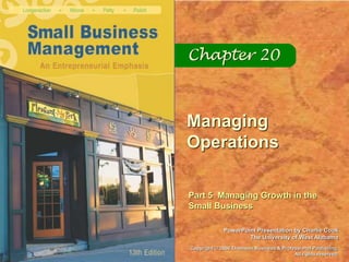 PowerPoint Presentation by Charlie Cook
The University of West Alabama
Copyright © 2006 Thomson Business & Professional Publishing.
All rights reserved.
Part 5 Managing Growth in the
Small Business
Managing
Operations
 