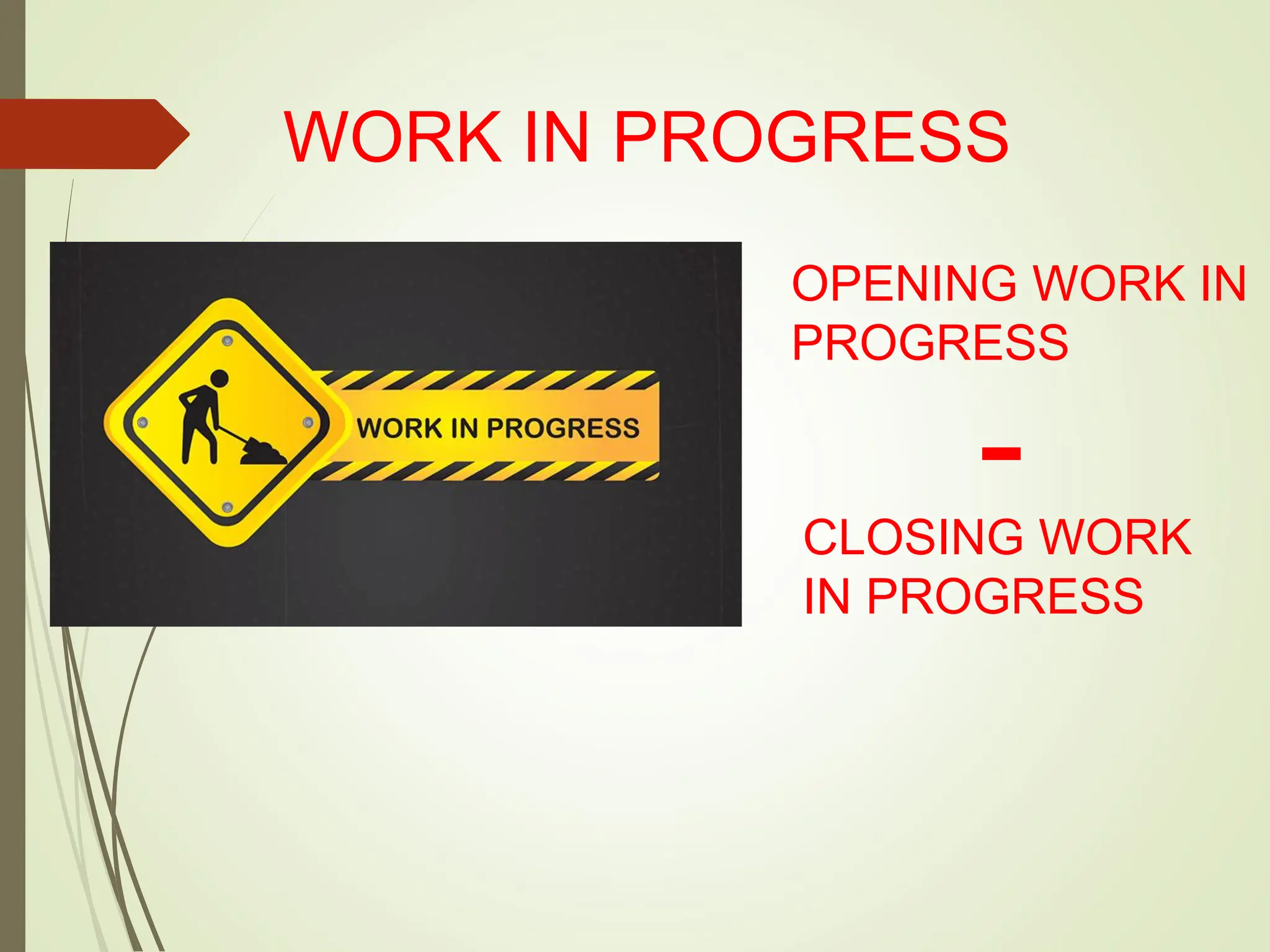 WORK IN PROGRESS
OPENING WORK IN
PROGRESS
-
CLOSING WORK
IN PROGRESS
 