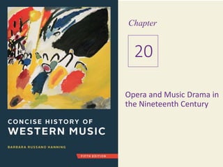 Opera and Music Drama in
the Nineteenth Century
20
Chapter
 