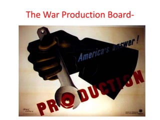 The War Production Board-
 