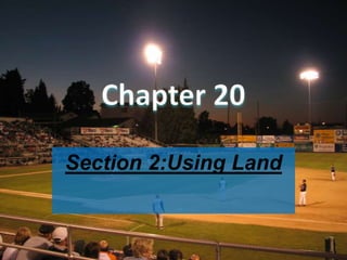 Section 2:Using Land
 