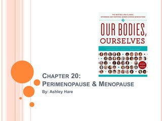 CHAPTER 20:
PERIMENOPAUSE & MENOPAUSE
By: Ashley Hare
 