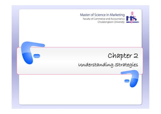 Chapter 2
Understanding Strategies
 