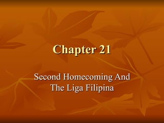 Chapter 21 Second Homecoming And The Liga Filipina 