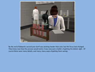 By the end of Edward’s second year Dorfl was working harder than ever, but the focus had changed.
They knew now how the process would work, it was now just a matter of getting the details right. Of
course there were many details, and many, many ways of getting them wrong.
 