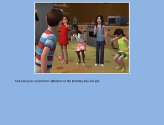 And everyone turned their attention to the birthday boy and girl.
 