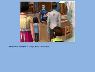 While Enrico rushed off to change it was Eulalie’s turn.
 