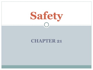 CHAPTER 21
Safety
 