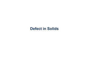 Defect in Solids
 