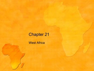 West Africa
Chapter 21
 