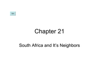 Chapter 21 South Africa and It’s Neighbors 