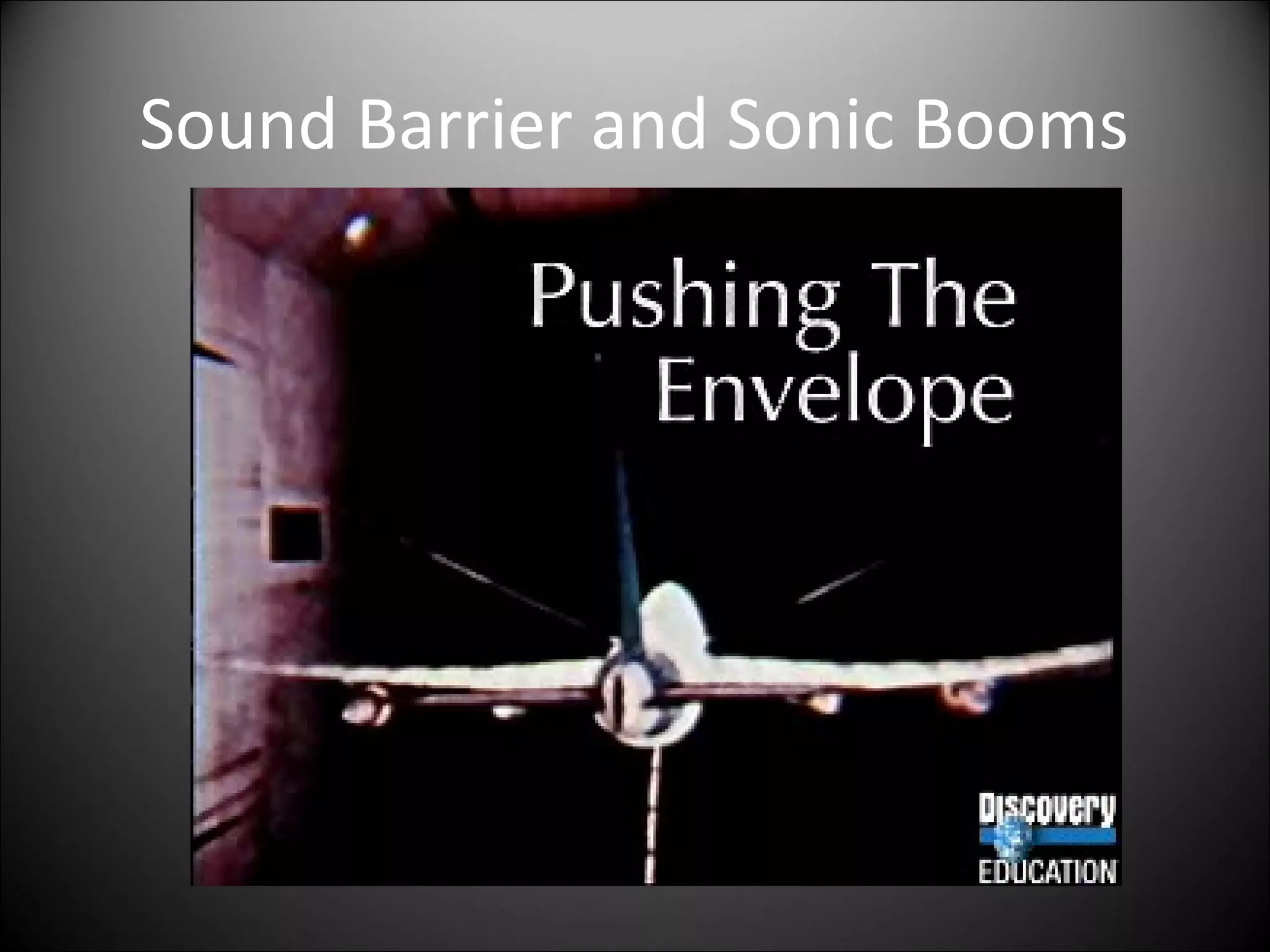 Sound Barrier and Sonic Booms
 