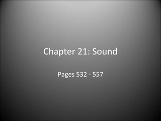Chapter 21: Sound
Pages 532 - 557
 