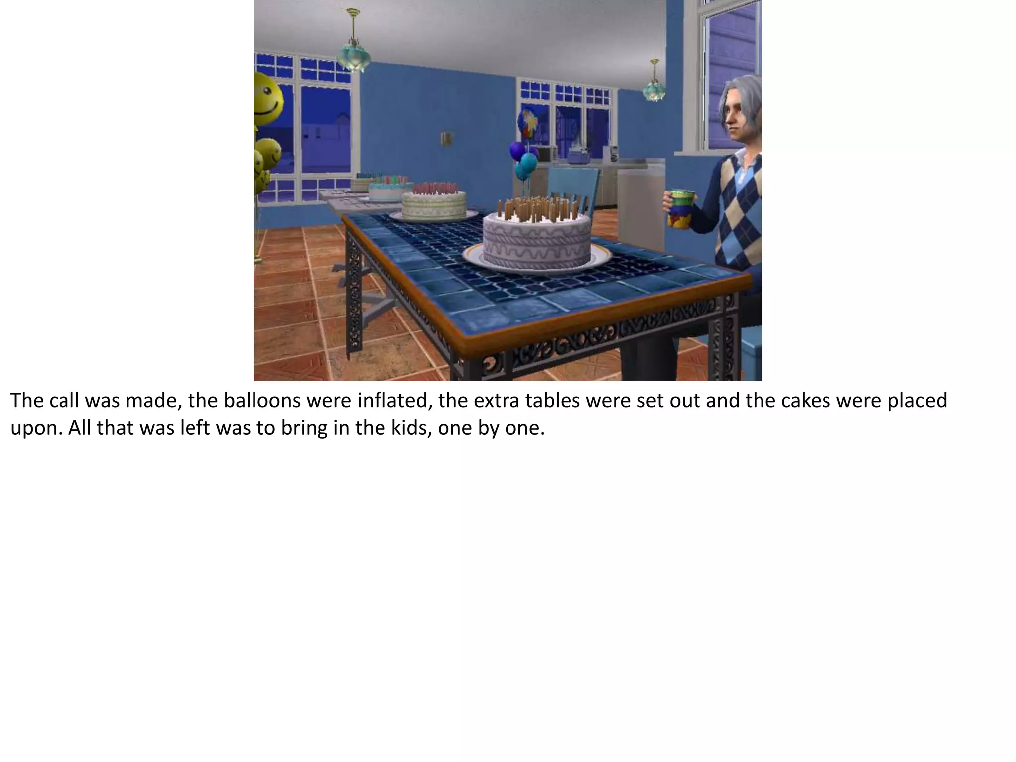 The call was made, the balloons were inflated, the extra tables were set out and the cakes were placed upon. All that was left was to bring in the kids, one by one.