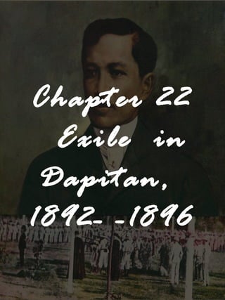 Chapter 22 Exile  in Dapitan,  1892- -1896 