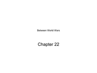 Between World Wars Chapter 22 
