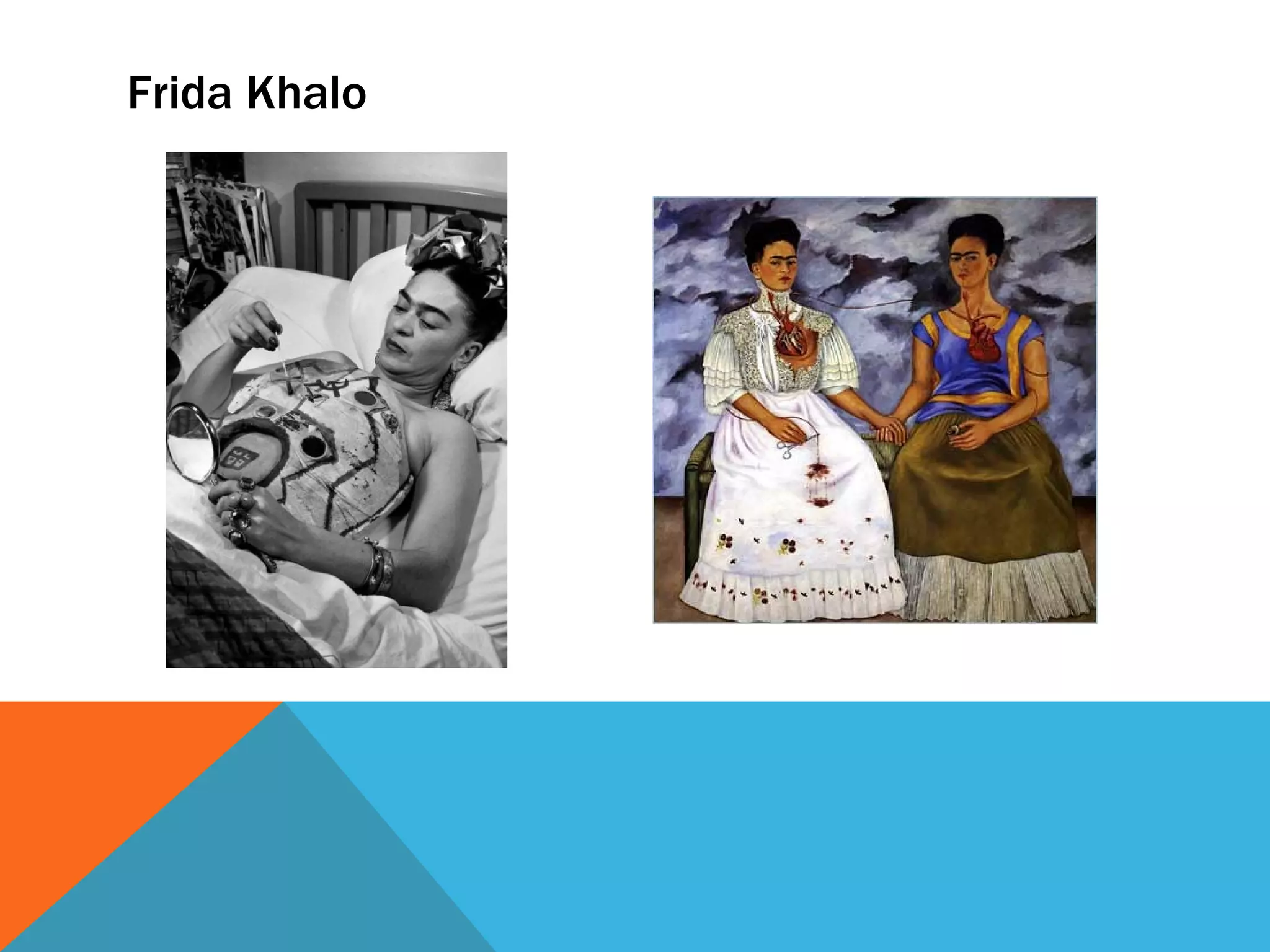 Frida Khalo
 