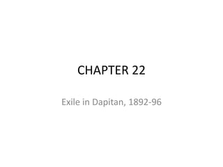 CHAPTER 22
Exile in Dapitan, 1892-96
 