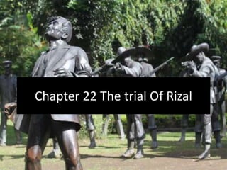 Chapter 22 The trial Of Rizal
 