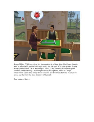 Stacey Miller, 77-ish, seen here in a picture taken in college. You didn’t know that she
went to school with international supermodel Jon, did you? Well, now you do. Stacey
never achieved her LTW of becoming a Celebrity Chef, but she did maintain good
relations with her family – including her niece and nephews, which is a major
achievement for me. In a family full of chickens and deformed chickens, Stacey was a
hawk, and therefore the most attractive of them all.
Rest in peace, Stacey.
 