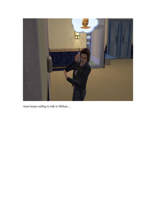 Anne keeps calling to talk to Mifune…
 