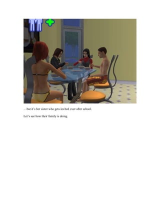 …but it’s her sister who gets invited over after school.
Let’s see how their family is doing.
 