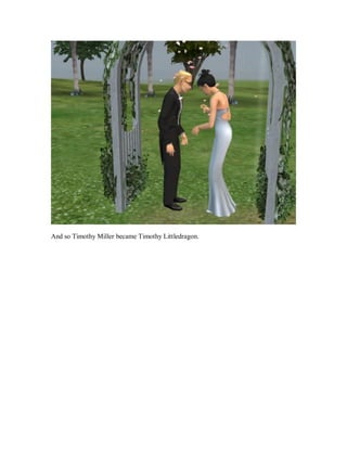 And so Timothy Miller became Timothy Littledragon.
 