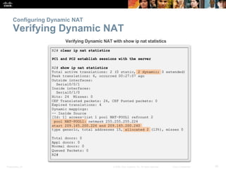 Presentation_ID 30© 2008 Cisco Systems, Inc. All rights reserved. Cisco Confidential
Configuring Dynamic NAT
Verifying Dynamic NAT
 