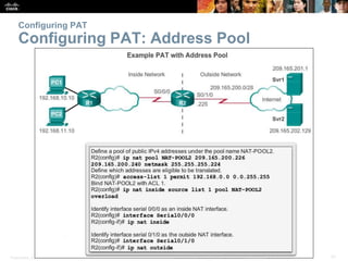 Presentation_ID 31© 2008 Cisco Systems, Inc. All rights reserved. Cisco Confidential
Configuring PAT
Configuring PAT: Address Pool
 