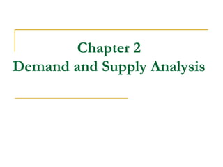 Chapter 2
Demand and Supply Analysis
 