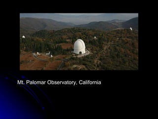 Mt. Palomar Observatory, California 