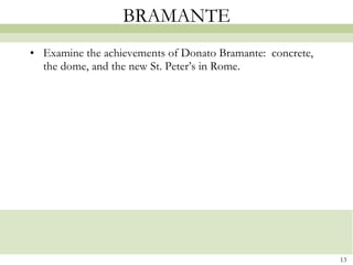 BRAMANTE Examine the achievements of Donato Bramante:  concrete, the dome, and the new St. Peter’s in Rome. 
