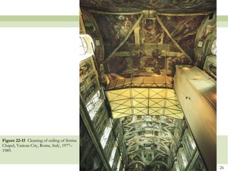 Figure 22-15  Cleaning of ceiling of Sistine Chapel, Vatican City, Rome, Italy, 1977–1989.  